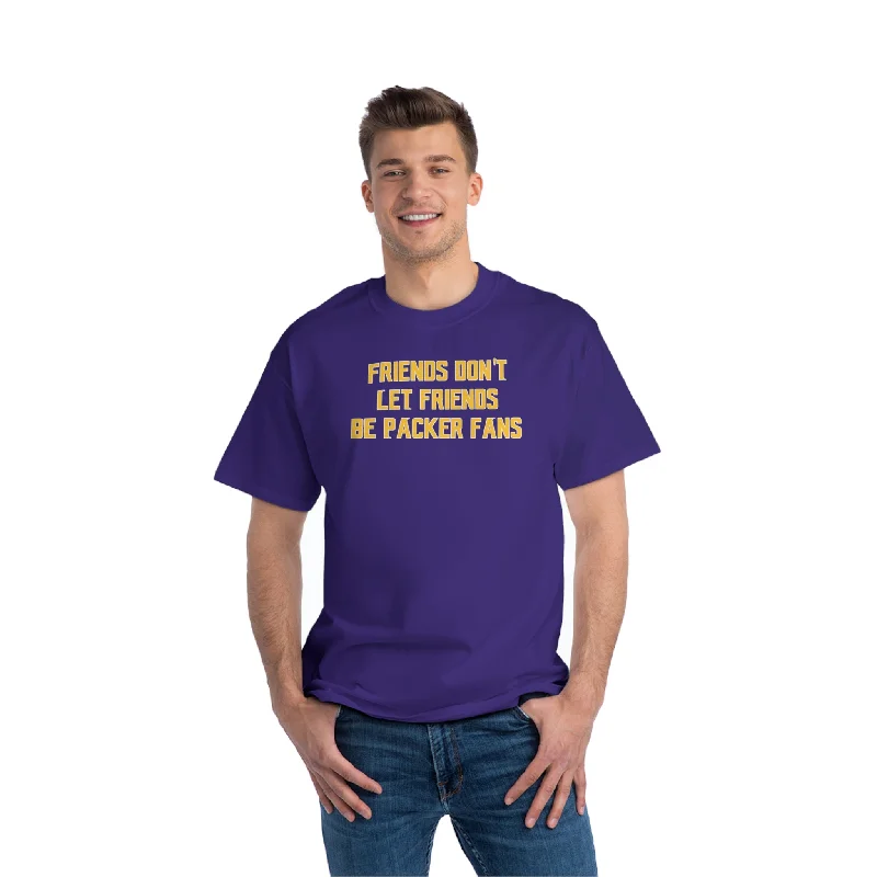 Beefy-T® - Friends Don't Let Friends