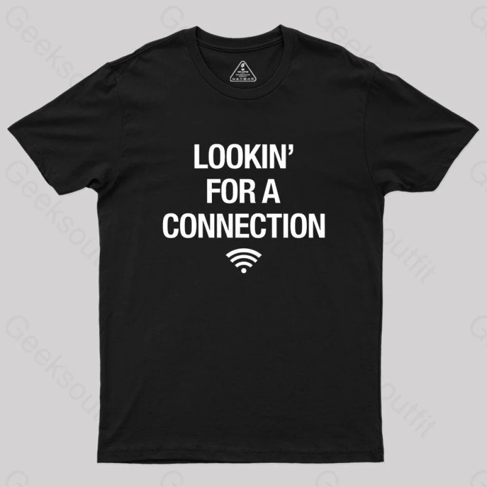 Looking For Connection Geek T-Shirt