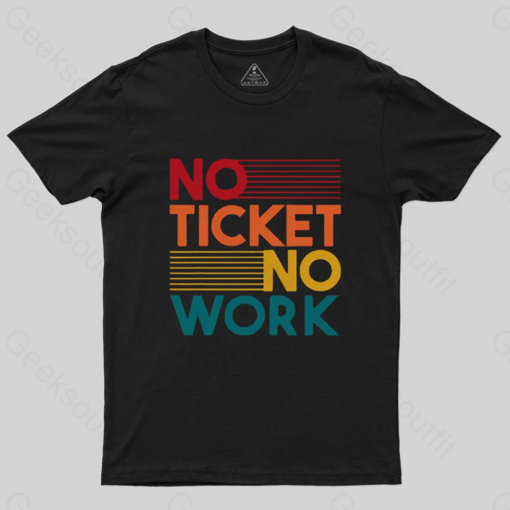 No Ticket No Work Nerd T-Shirt