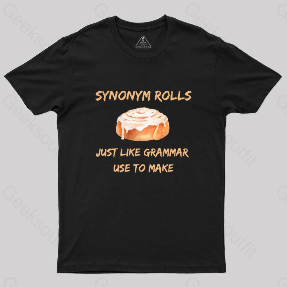 Synonym Rolls Just Like Grammar Use to Make Nerd T-Shirt